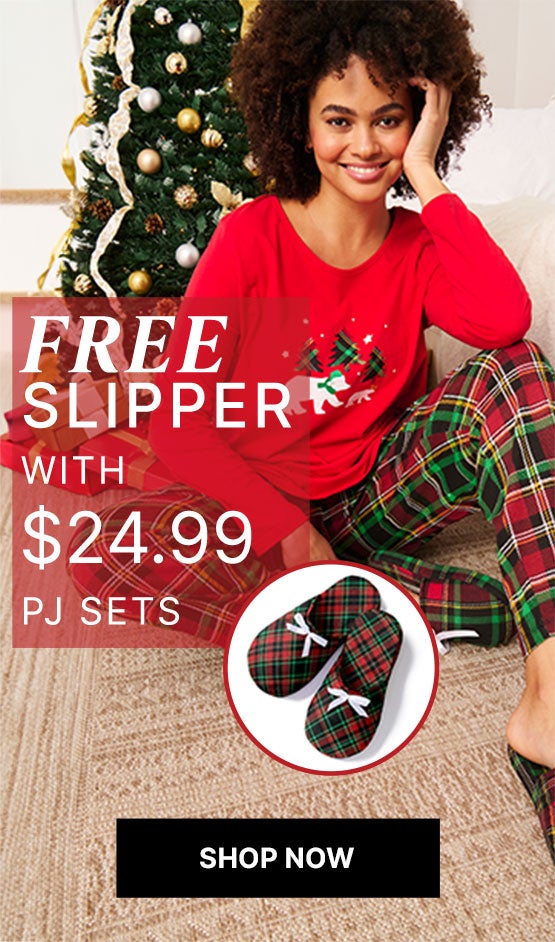 FREE SLIPPER W/ 24.99 PJ SETS SHOP NOW