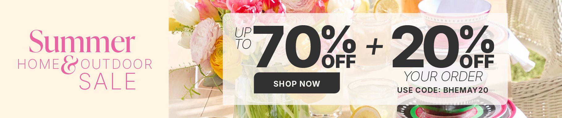 THE BIG OUTDOOR SALE: SHOP NOW FOR UP TO 70% OFF + 20% OFF YOUR ORDER WITH CODE: B H E MAY 20