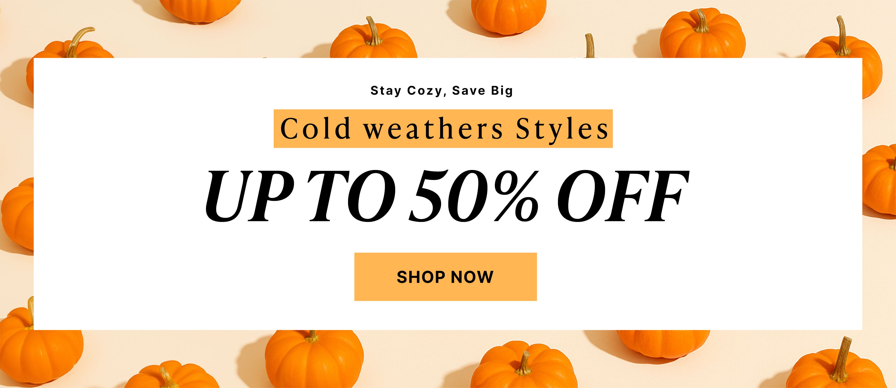 Cold weather styles up to 50% off shop now