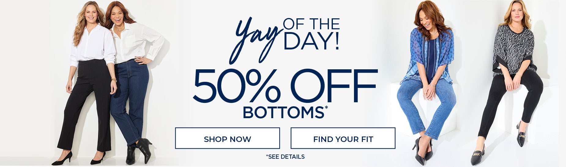 YAY OF THE DAY! 50% OFF BOTTOMS*