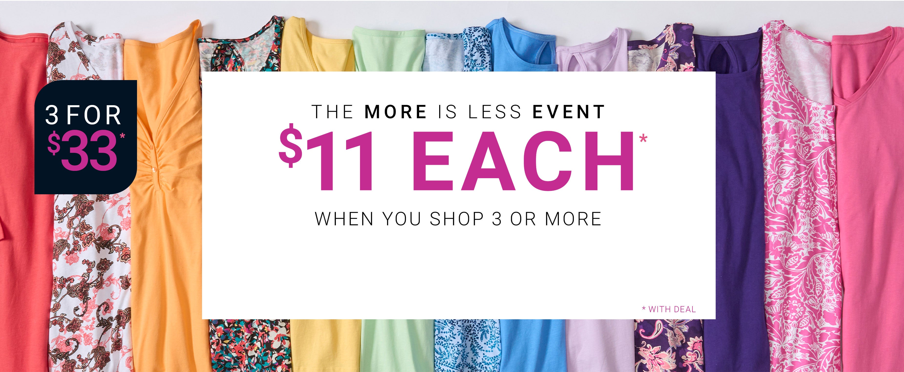 3 for $33 the more is less event $11 each when you shop 3 or more shop the sale