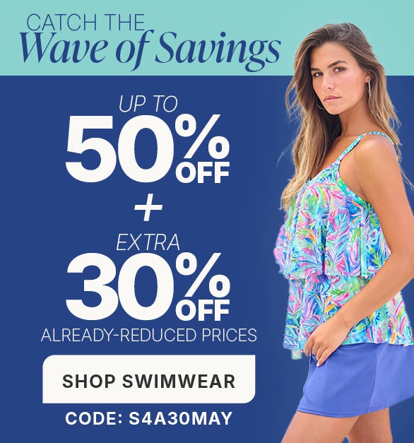 CATH THE WAVE OF SAVINGS: SHOP SWIMWEAR NOW FOR UP TO 50% OFF + AN EXTRA 30% OFF WITH CODE: S 4 A 30 MAY