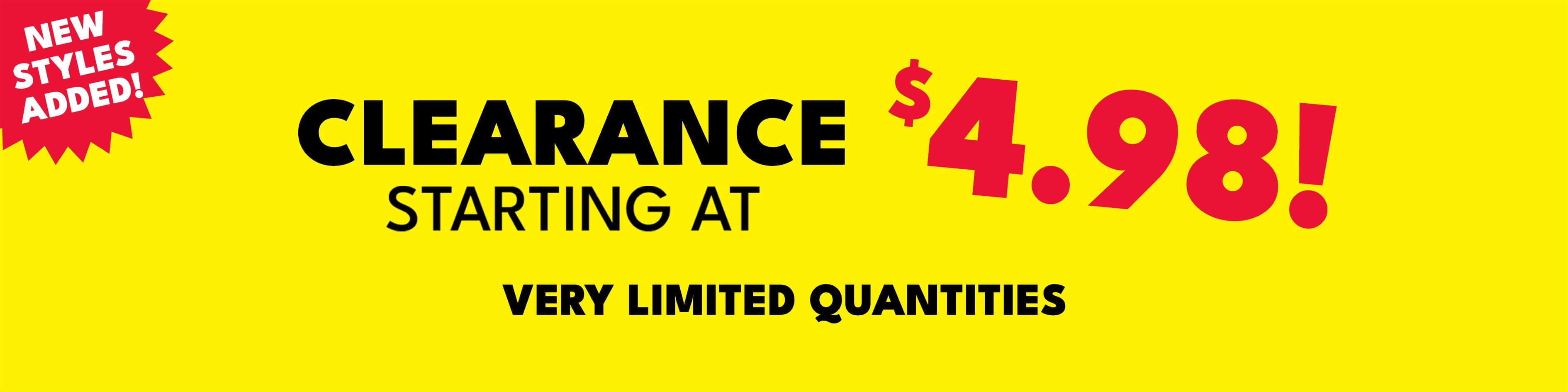 Clearance starting at $4.98! Very limited quantities