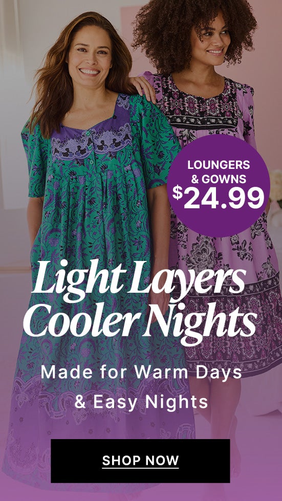LOUNGERS, GOWNS AT $24.99