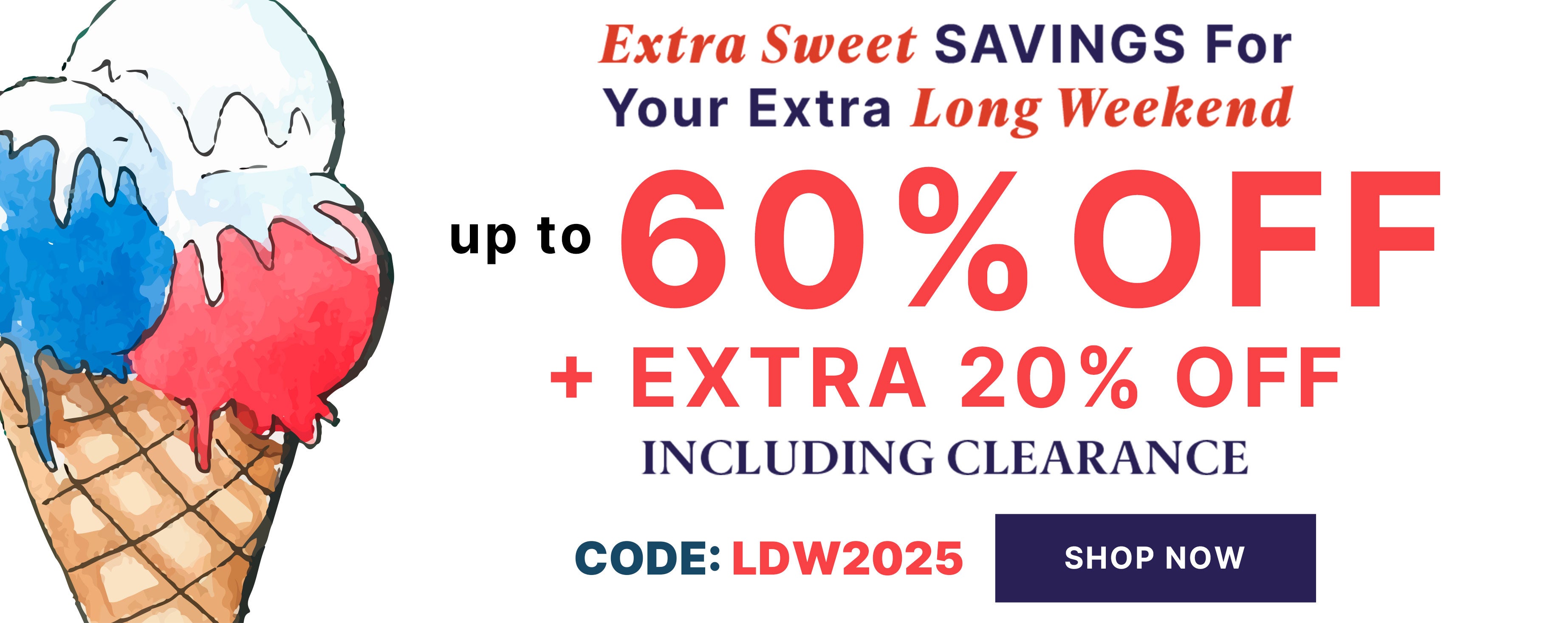 extra swwt savings for your extra long weekend up to 60% off + extra 20% off including clearance code: LDW2025 shop now