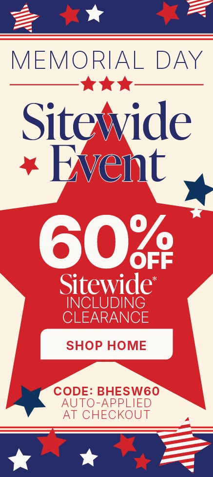 MEMORIAL DAY SITEWIDE EVENT 60% OFF SITEWIDE INCLUDING CLEARANCE WITH CODE BHSW60