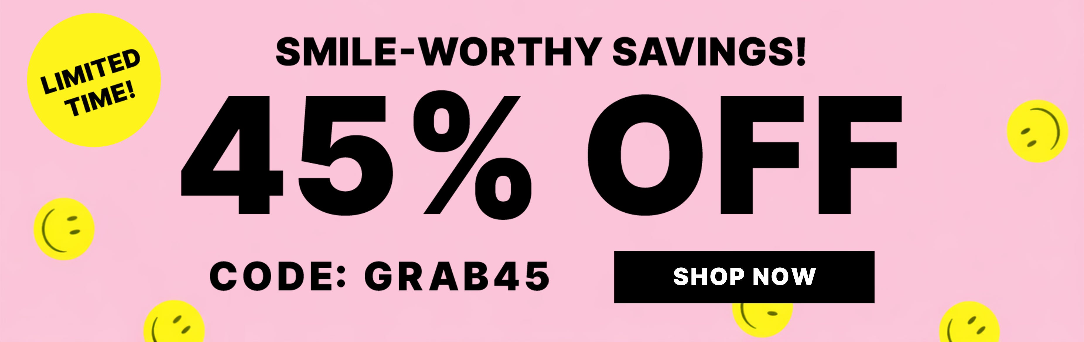 smile worthy saving 45% off Sitewide