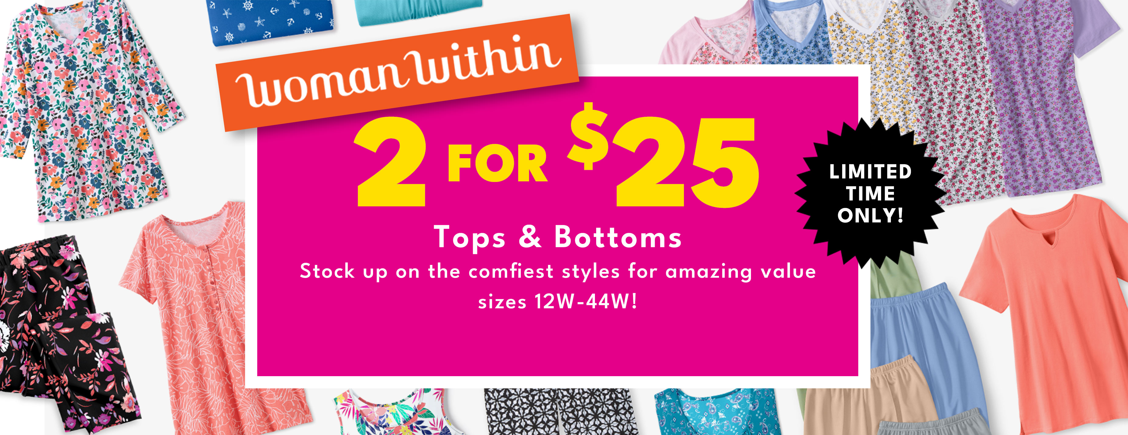 Woman Within 2 for $25 tops & bottoms save on the easiest styles to wear together every day! Shop the sale